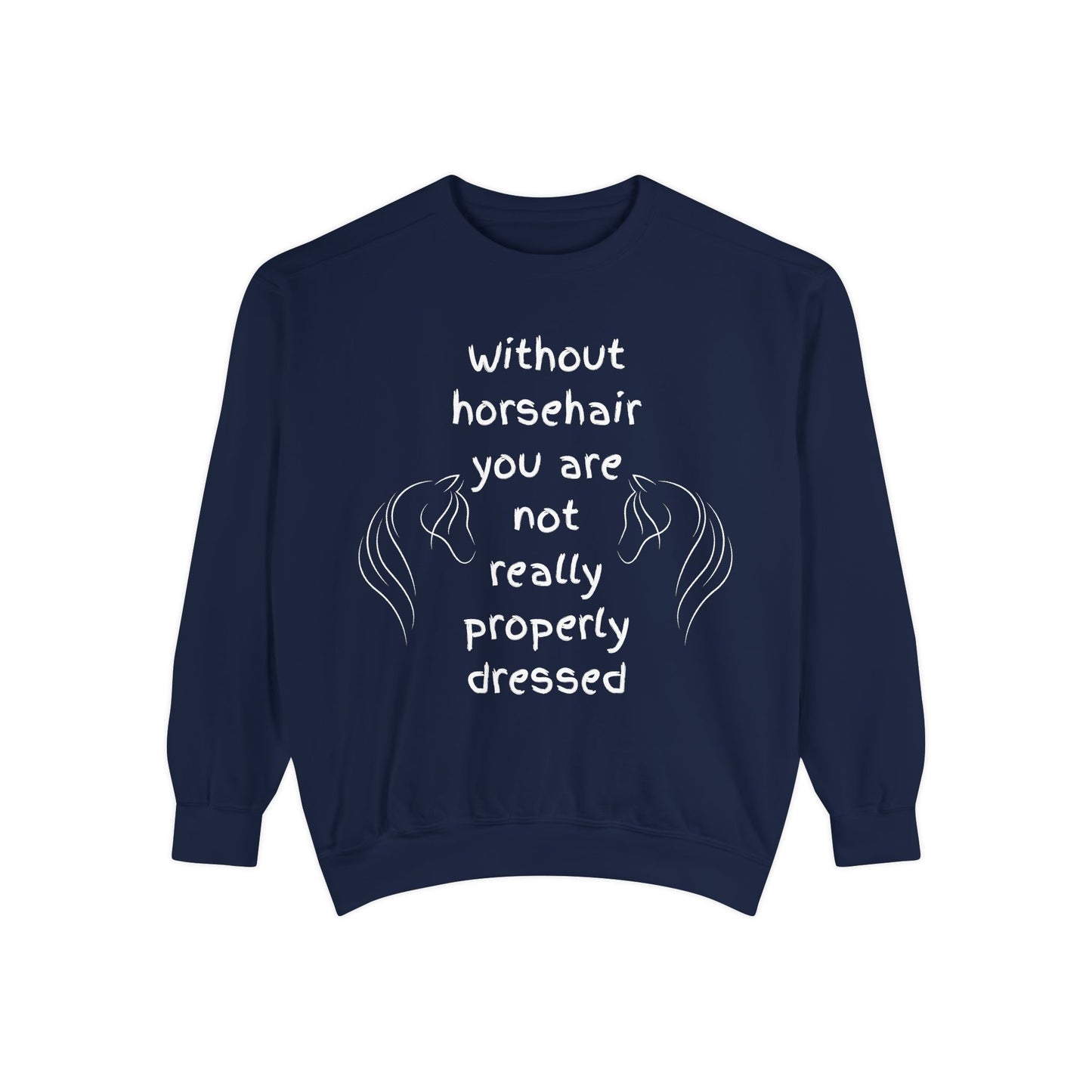 Horse Lover's Garment-Dyed Sweatshirt - Funny Quote Equestrian Fashion