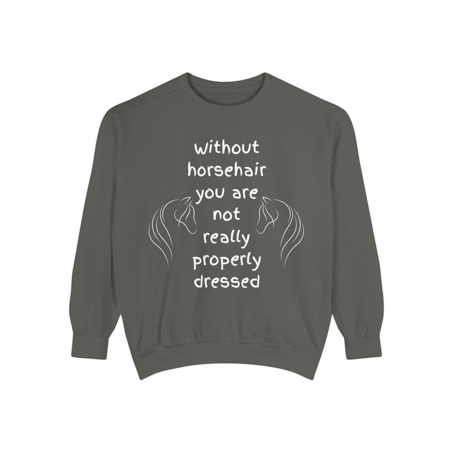 Horse Lover's Garment-Dyed Sweatshirt - Funny Quote Equestrian Fashion
