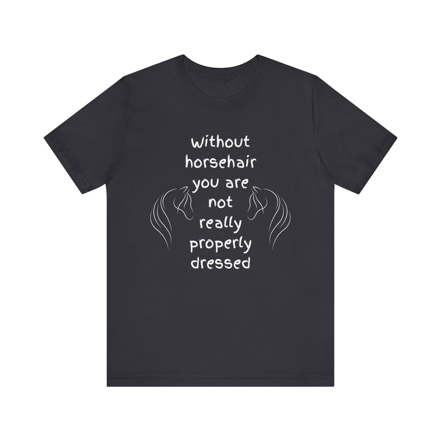 Funny Quote Equestrian Tee | Love Horse T-Shirt, Gift for Horse Lovers, Unisex Tee, Casual Wear, Birthday Gift, Animal Lover Apparel, Christmas Gift