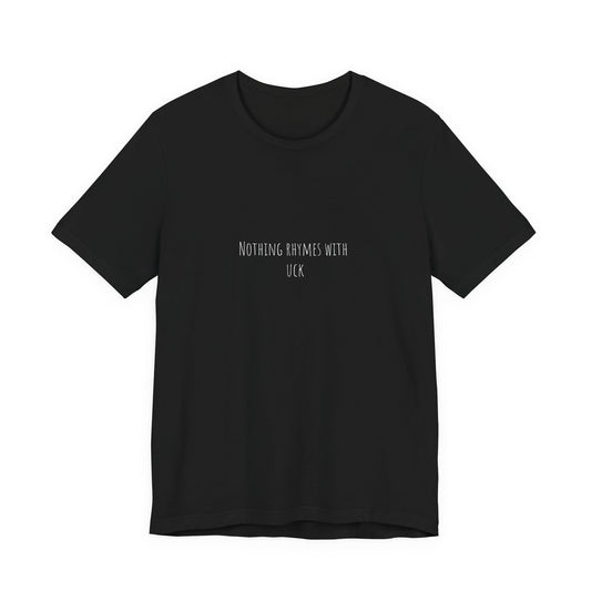 Nothing Rhymes With _uck Shirt – Funny Wordplay Tee