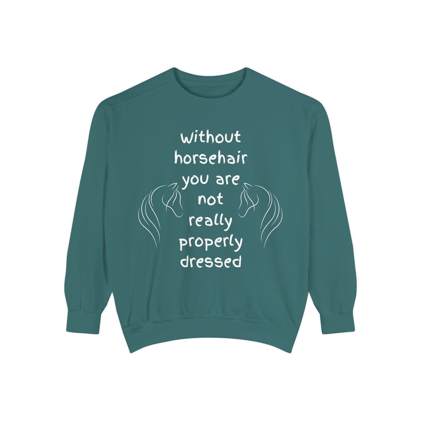 Horse Lover's Garment-Dyed Sweatshirt - Funny Quote Equestrian Fashion