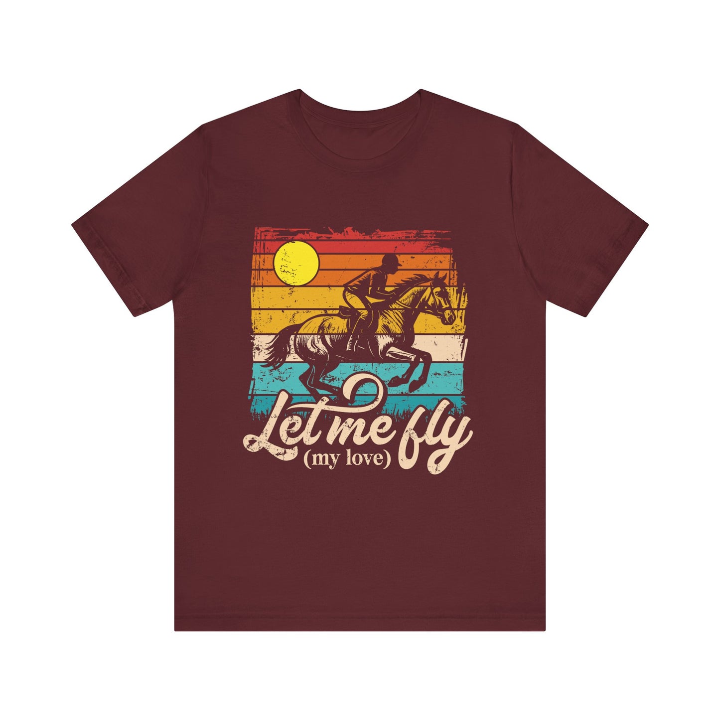 Let me fly (my Love) Tee | True Love for Horse T-Shirt, Gift for Horse Lovers, Unisex Tee, Casual Wear, Birthday Gift, Animal Lover Apparel