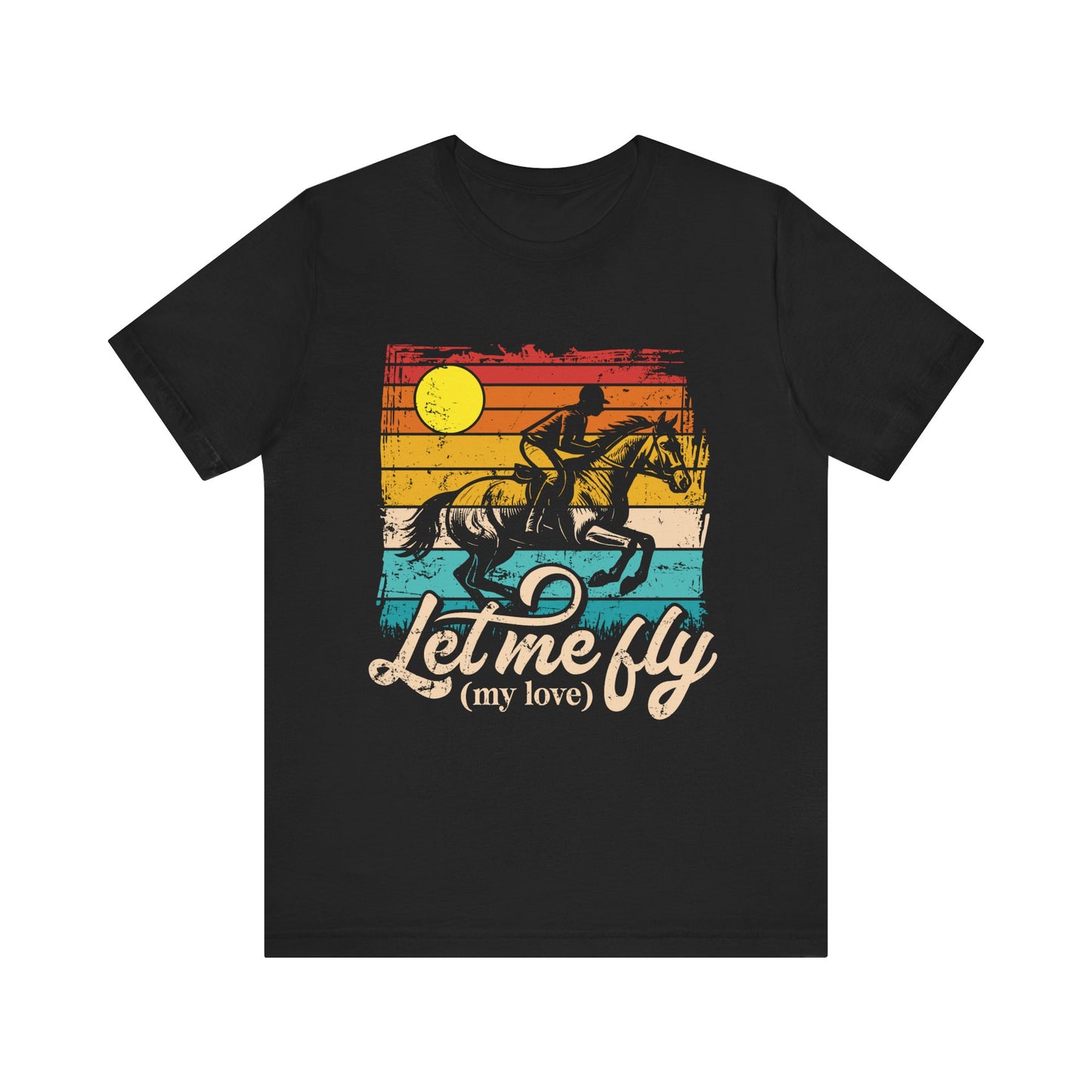 Let me fly (my Love) Tee | True Love for Horse T-Shirt, Gift for Horse Lovers, Unisex Tee, Casual Wear, Birthday Gift, Animal Lover Apparel