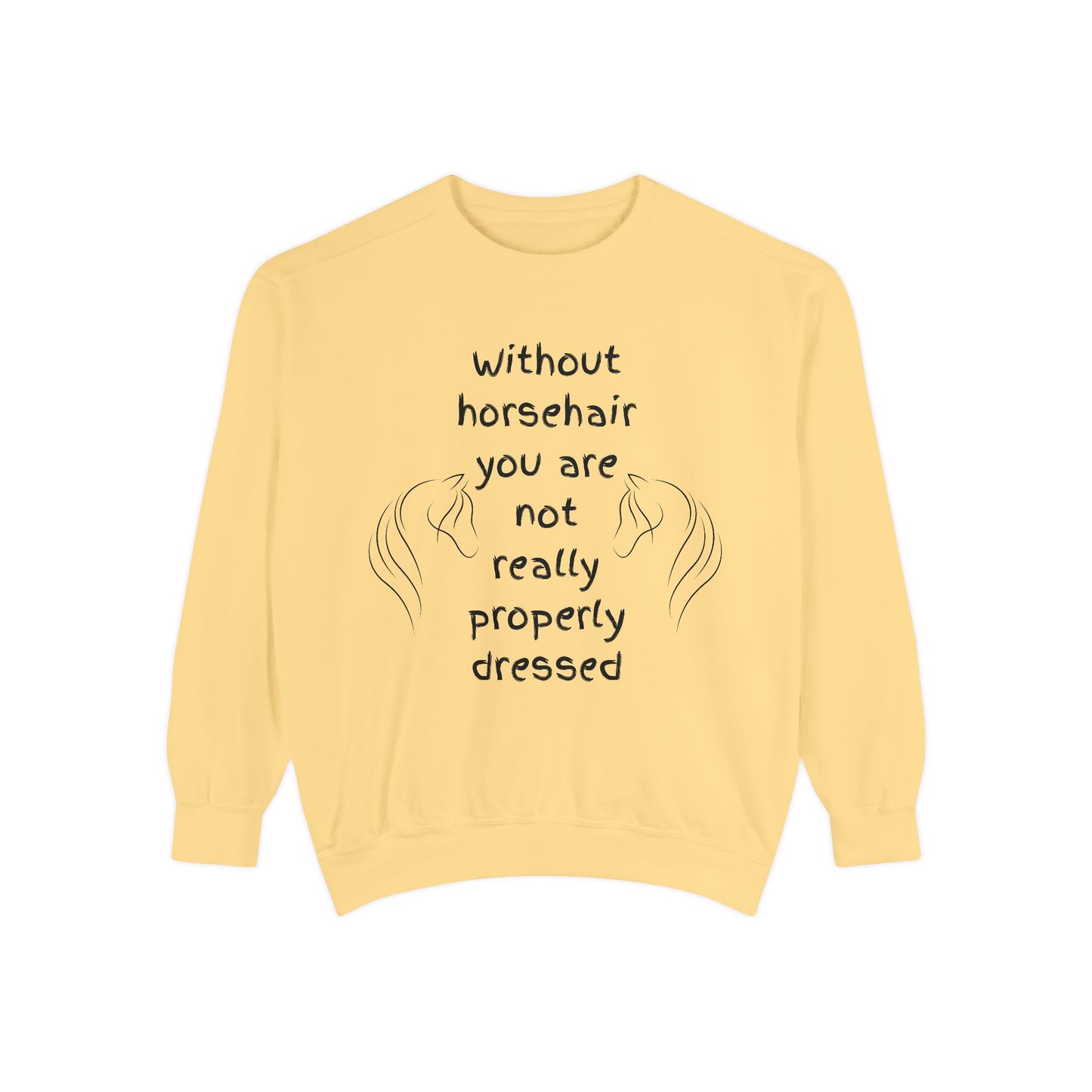 For the Love of Horse Hair, Horse Lover's Garment-Dyed Sweatshirt - Funny Quote Equestrian Fashion