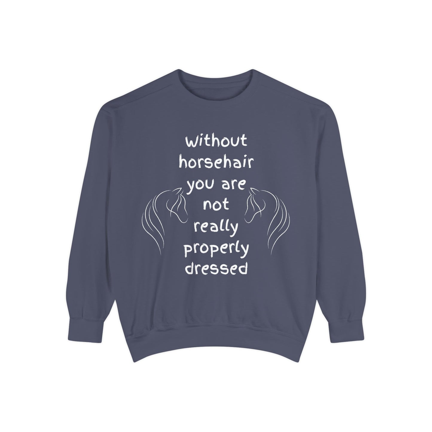Horse Lover's Garment-Dyed Sweatshirt - Funny Quote Equestrian Fashion