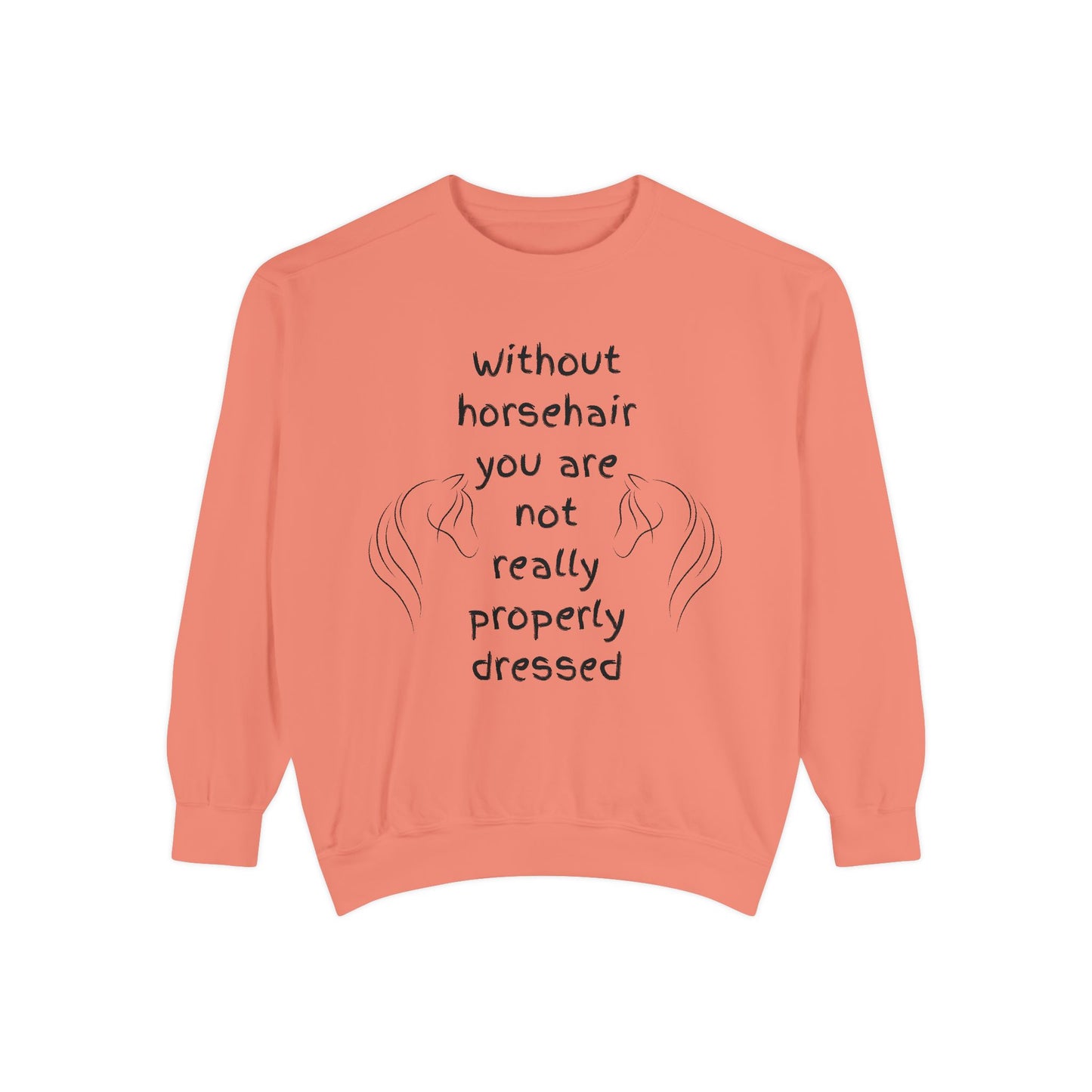 For the Love of Horse Hair, Horse Lover's Garment-Dyed Sweatshirt - Funny Quote Equestrian Fashion