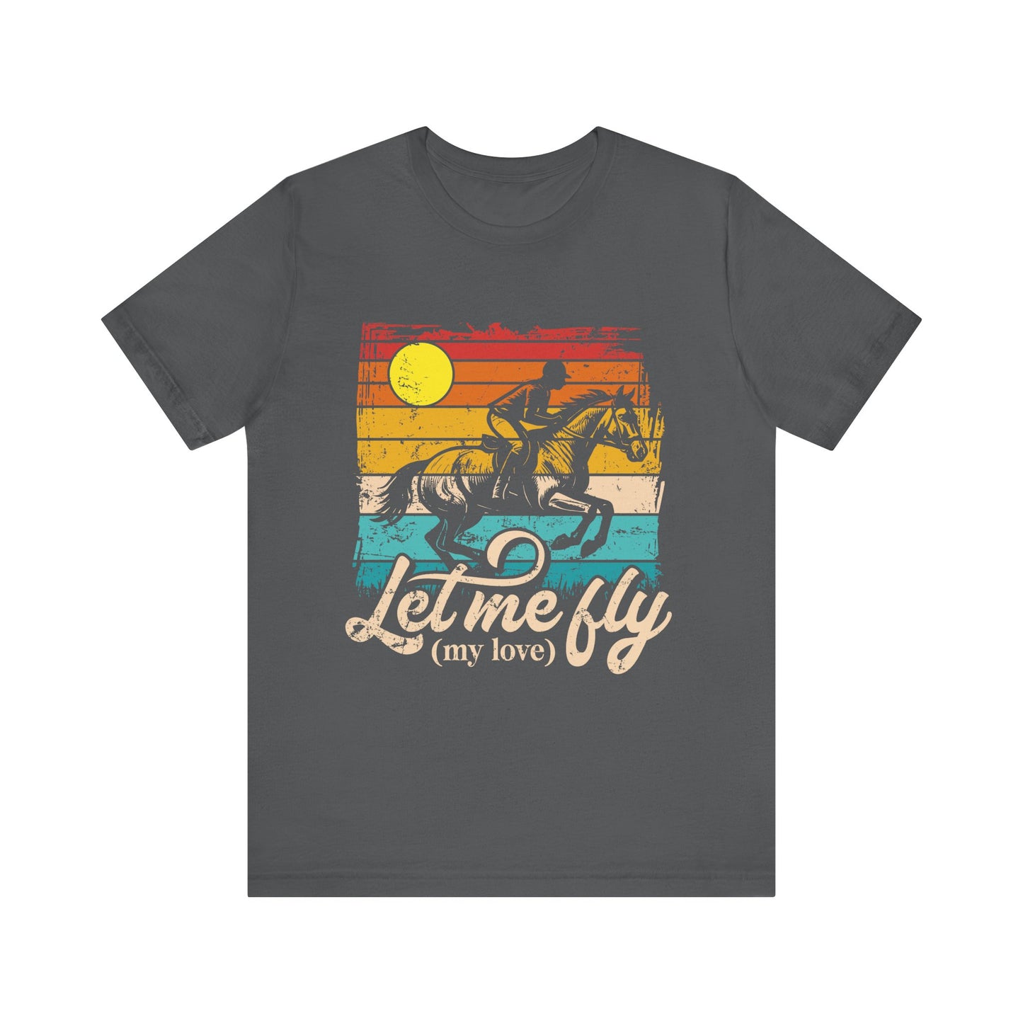 Let me fly (my Love) Tee | True Love for Horse T-Shirt, Gift for Horse Lovers, Unisex Tee, Casual Wear, Birthday Gift, Animal Lover Apparel