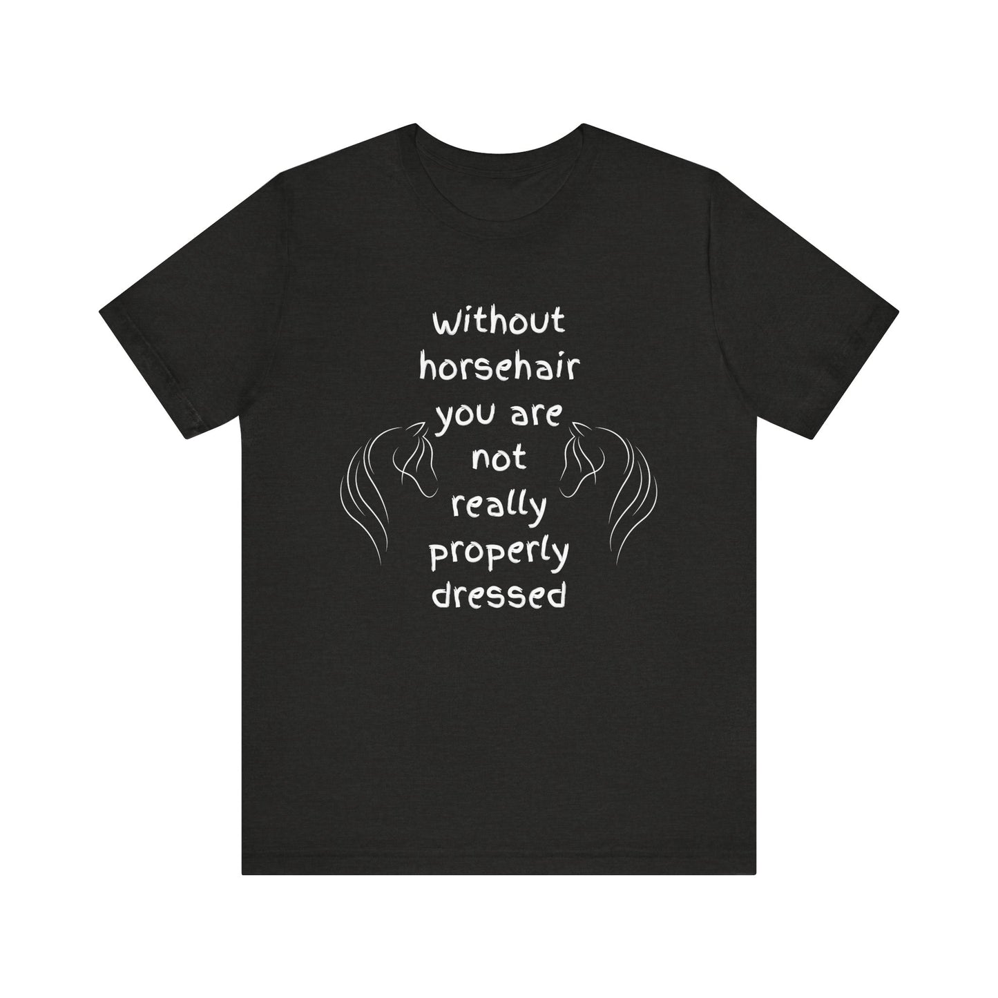 Funny Quote Equestrian Tee | Love Horse T-Shirt, Gift for Horse Lovers, Unisex Tee, Casual Wear, Birthday Gift, Animal Lover Apparel, Christmas Gift