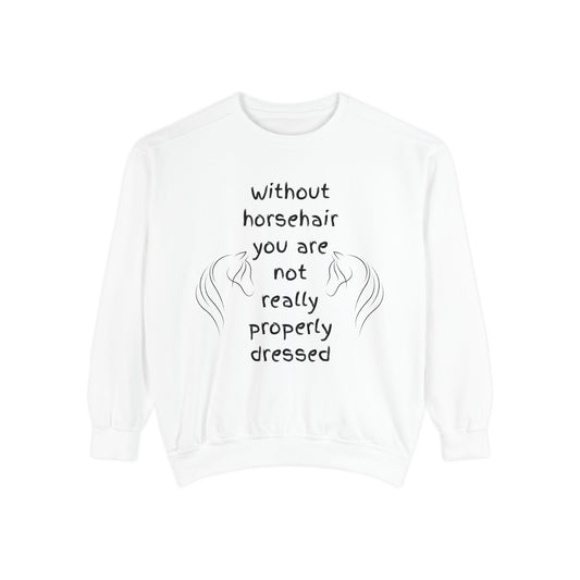 White sweatshirt with text 'Without horsehair you are not really properly dressed' on a white background