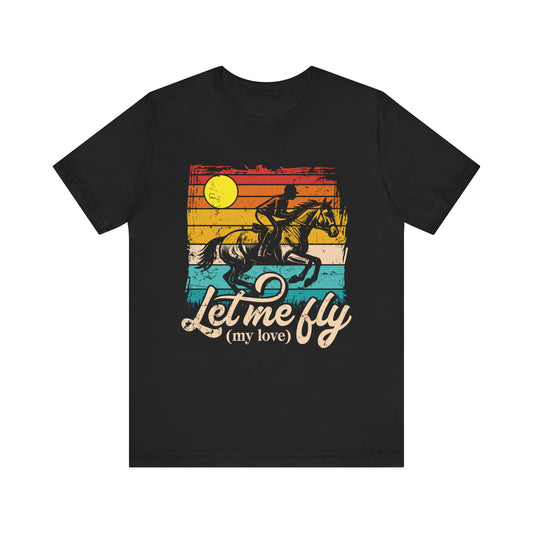 Black t-shirt with a graphic of a person riding a horse and text 'Let me fly (my love)' on a white background