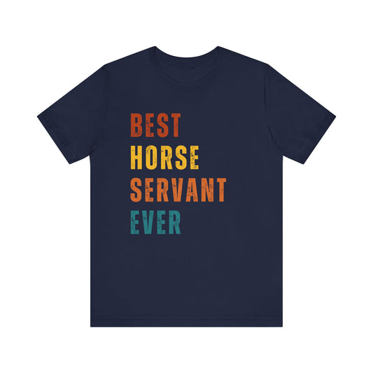 Navy blue t-shirt with colorful text 'BEST HORSE SERVANT EVER' on a white background