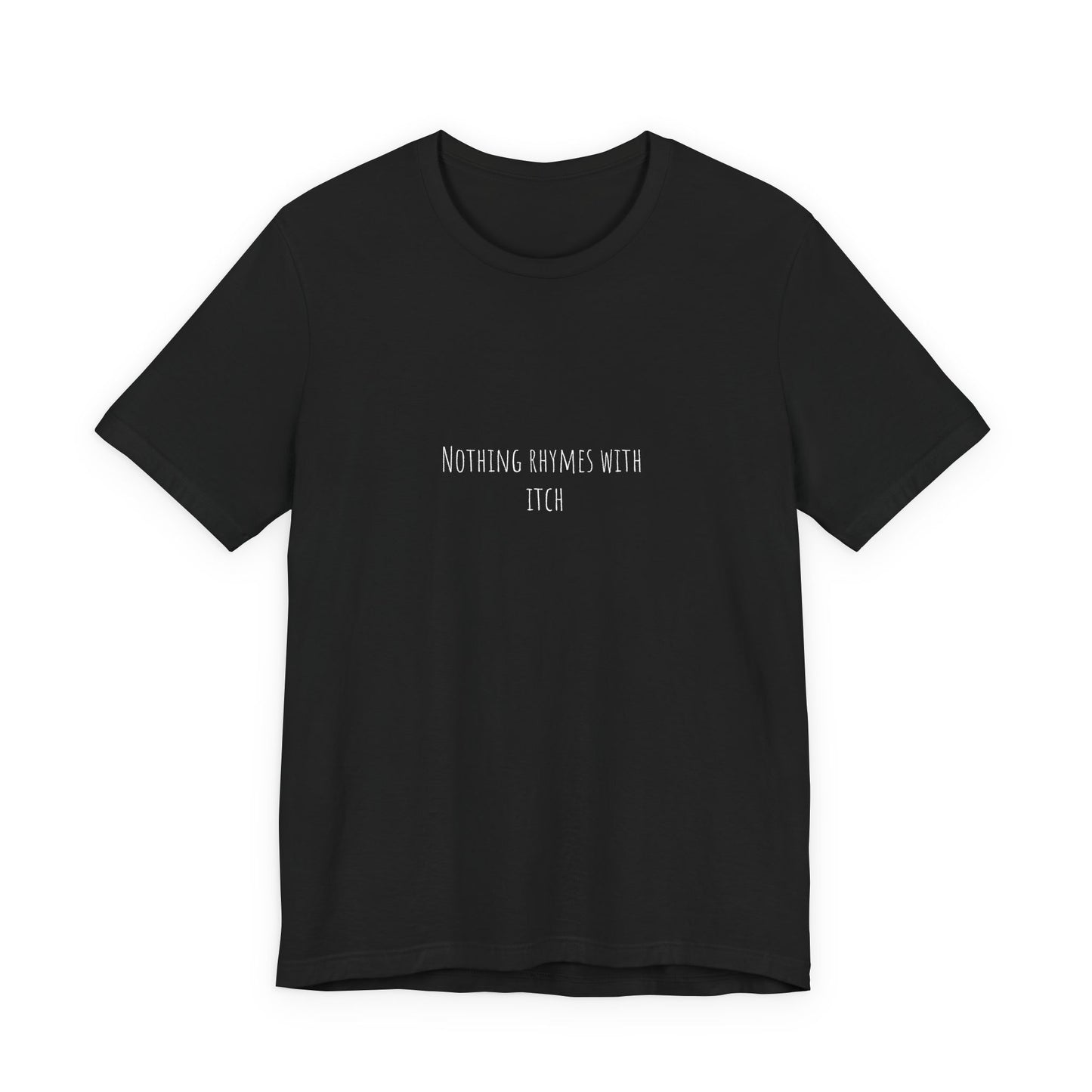Nothing Rhymes With _itch Shirt – Funny Sarcastic Tee 