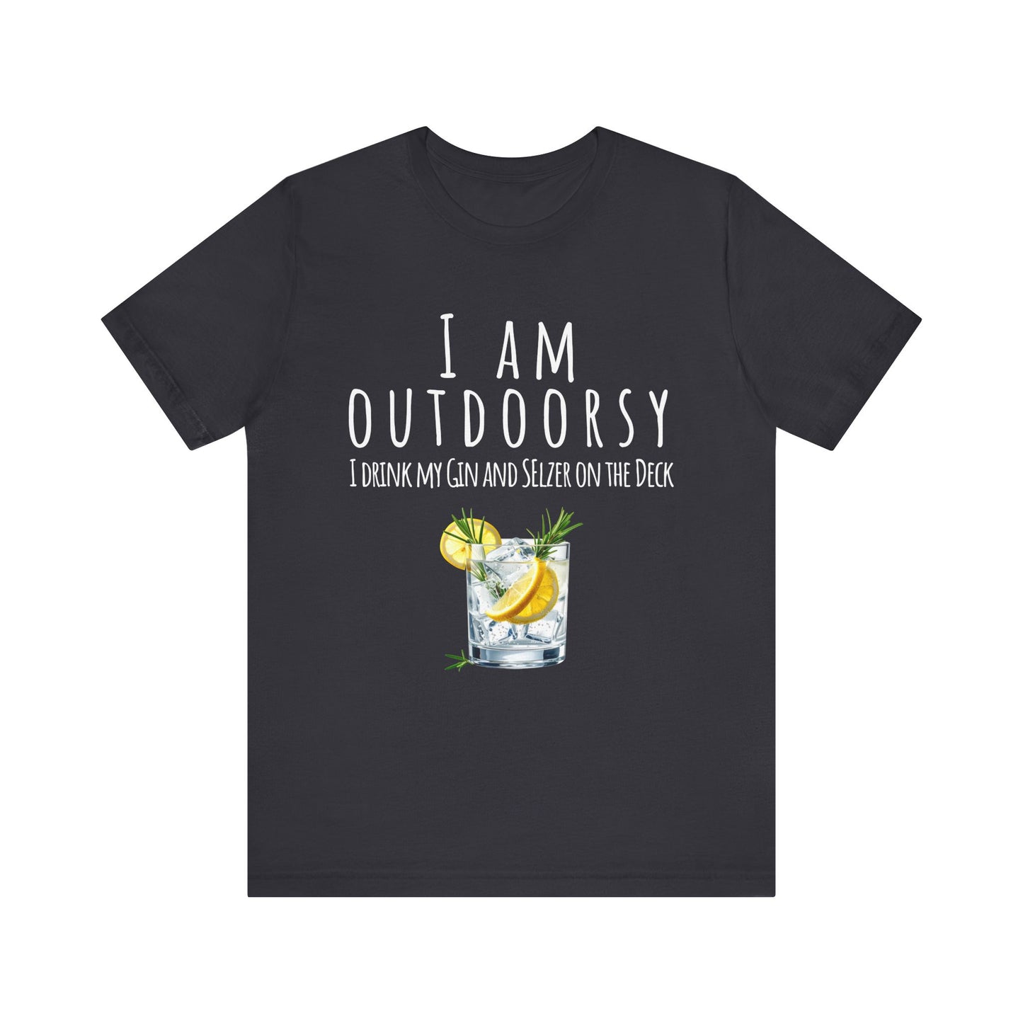 Black t-shirt with a graphic of a gin and tonic and text 'I AM OUTDOORSY I drink my Gin and Seltzer on the Deck' on a white background.