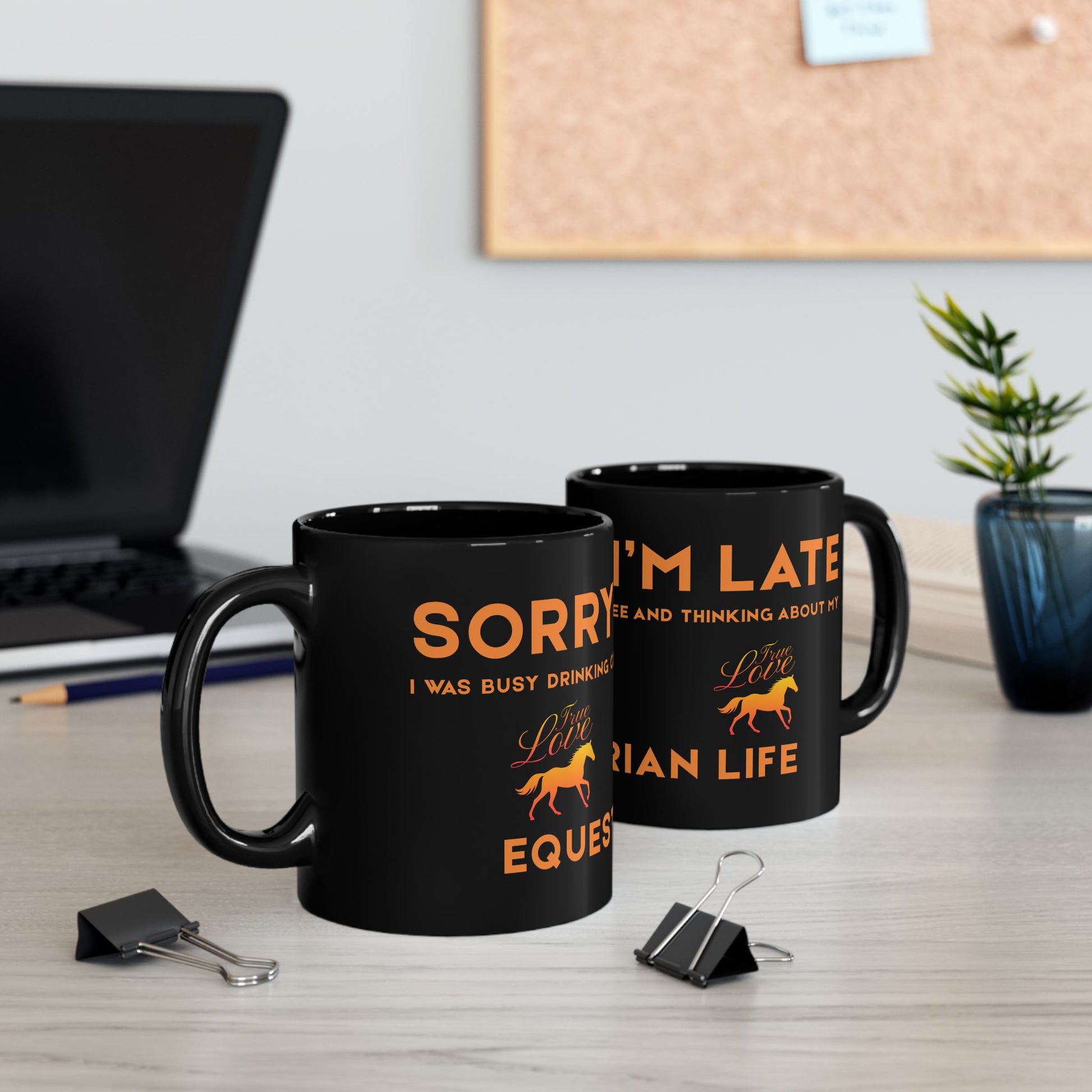 Sorry I'm Late I was busy with coffee and horse Mug - Equestrian Life 