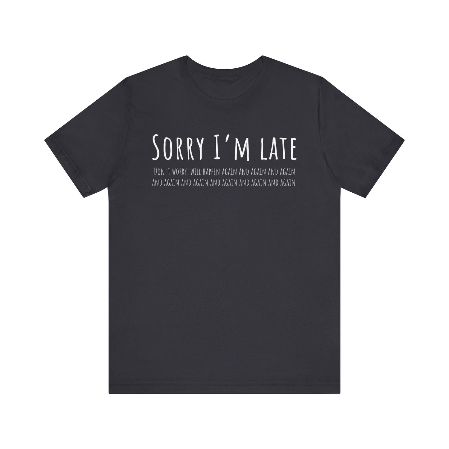 Black t-shirt with white text 'Sorry I'm late' on a white background