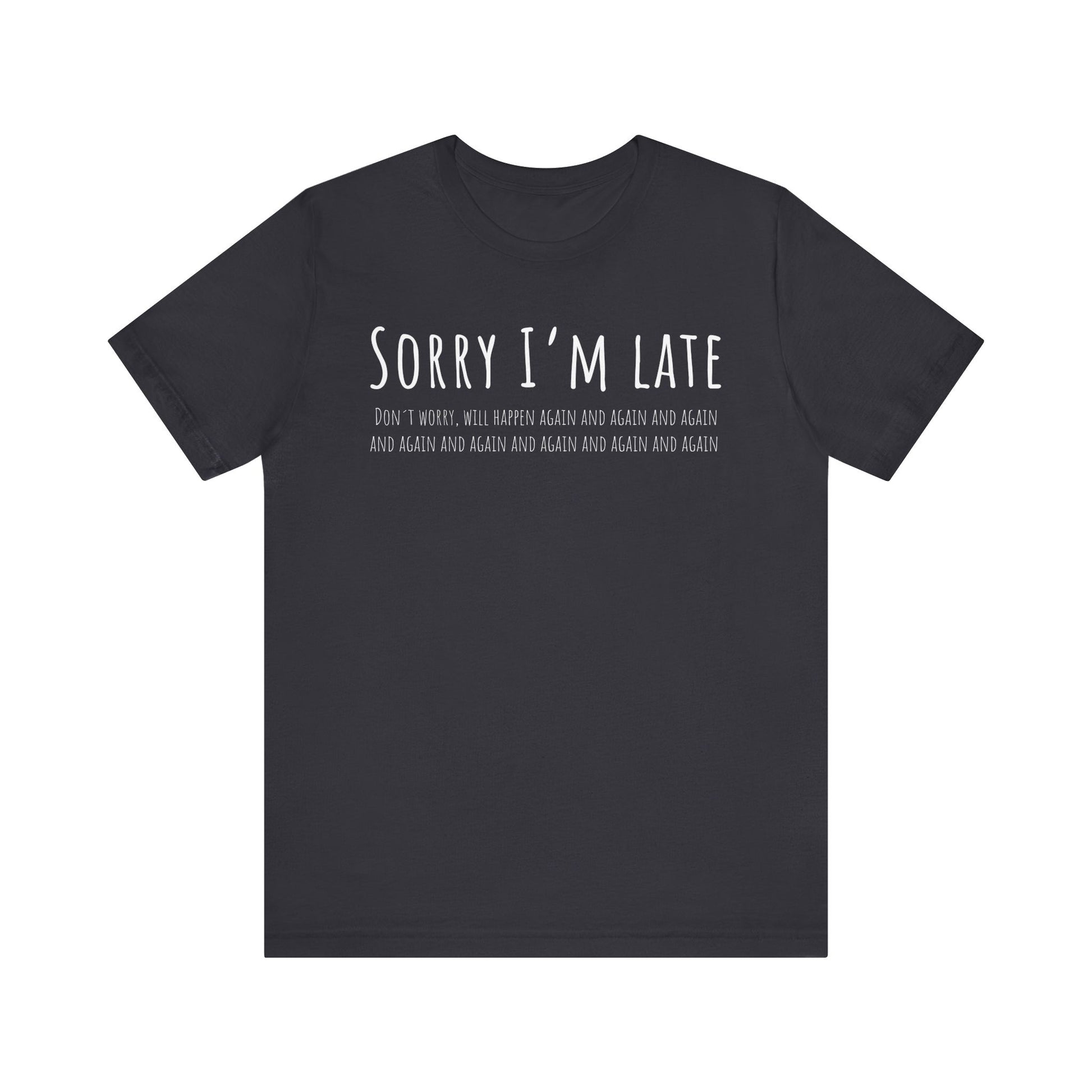 Black t-shirt with white text 'Sorry I'm late' on a white background
