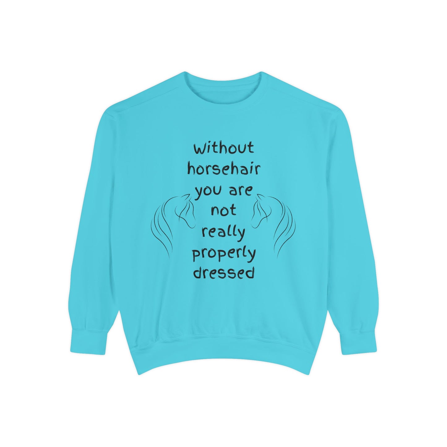 For the Love of Horse Hair, Horse Lover's Garment-Dyed Sweatshirt - Funny Quote Equestrian Fashion