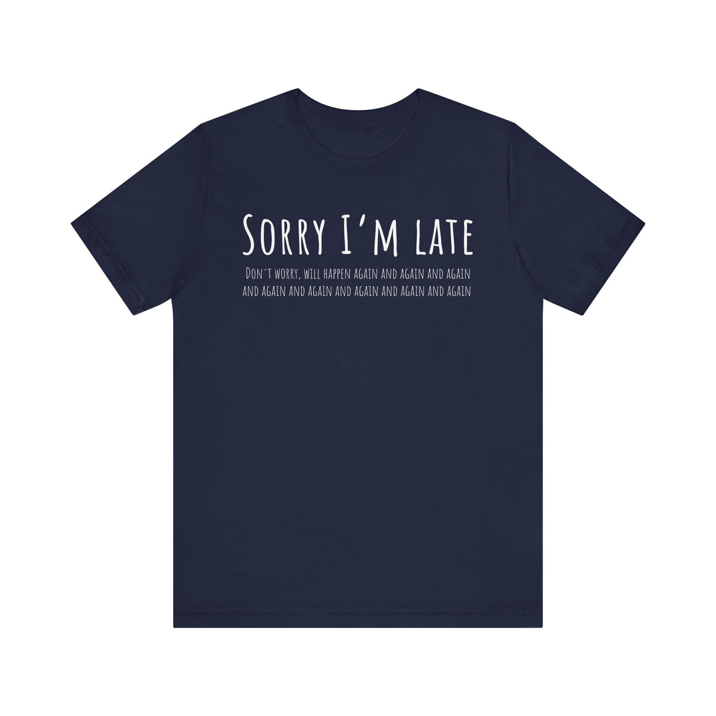 Navy blue t-shirt with white text 'Sorry I'm Late' on a white background
