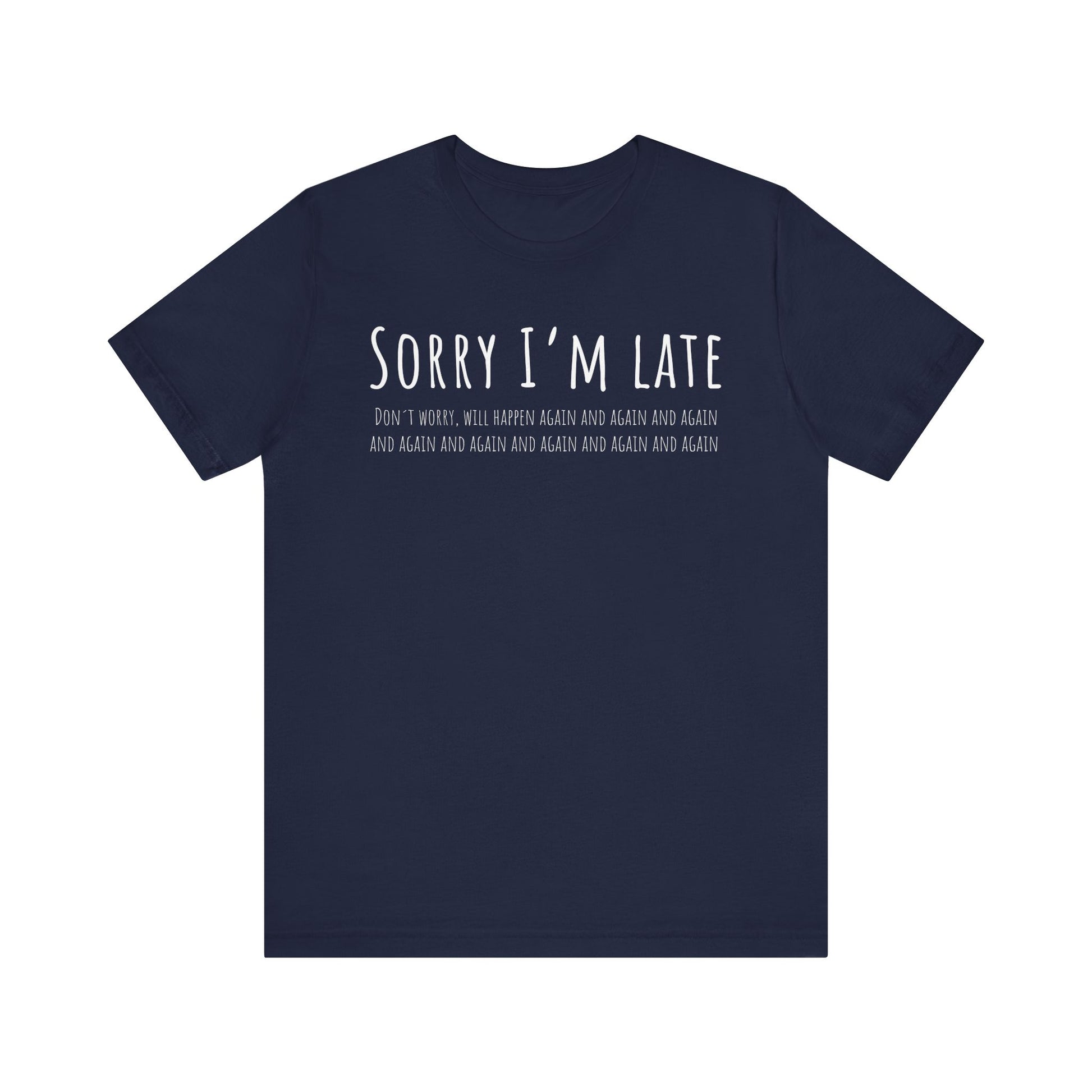 Navy blue t-shirt with white text 'Sorry I'm Late' on a white background
