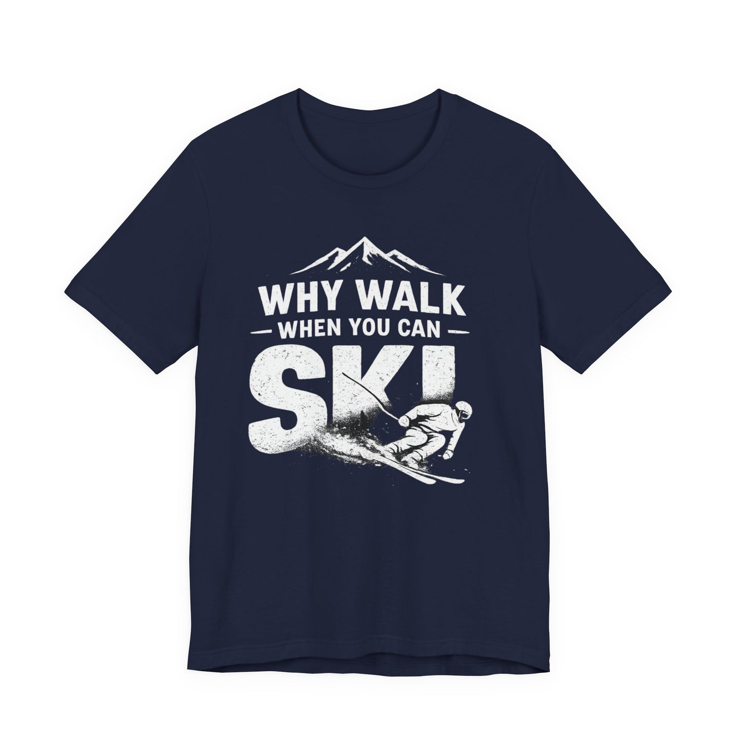 Vintage Ski Shirt Why walk when you can ski Navy blue t-shirt with white graphic and text 'Why walk when you can ski' on a white background