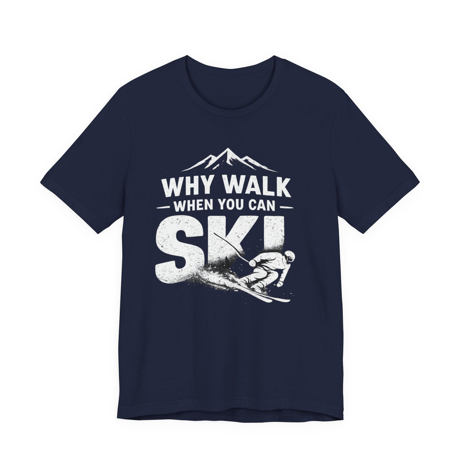 Vintage Ski Shirt Why walk when you can ski Navy blue t-shirt with white graphic and text 'Why walk when you can ski' on a white background