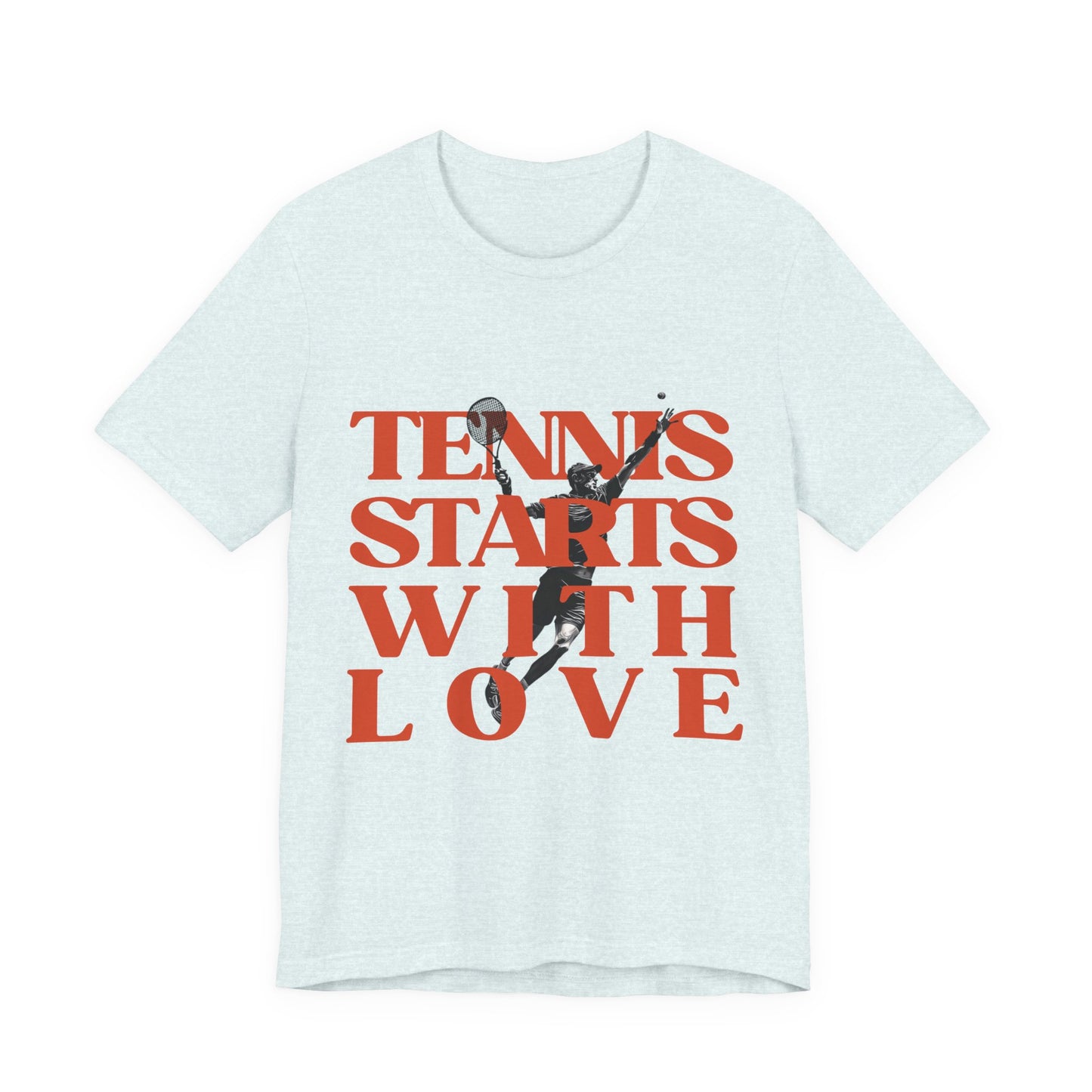Light blue t-shirt with red text 'Tennis Starts With Love' and a graphic of a tennis player on a white background.