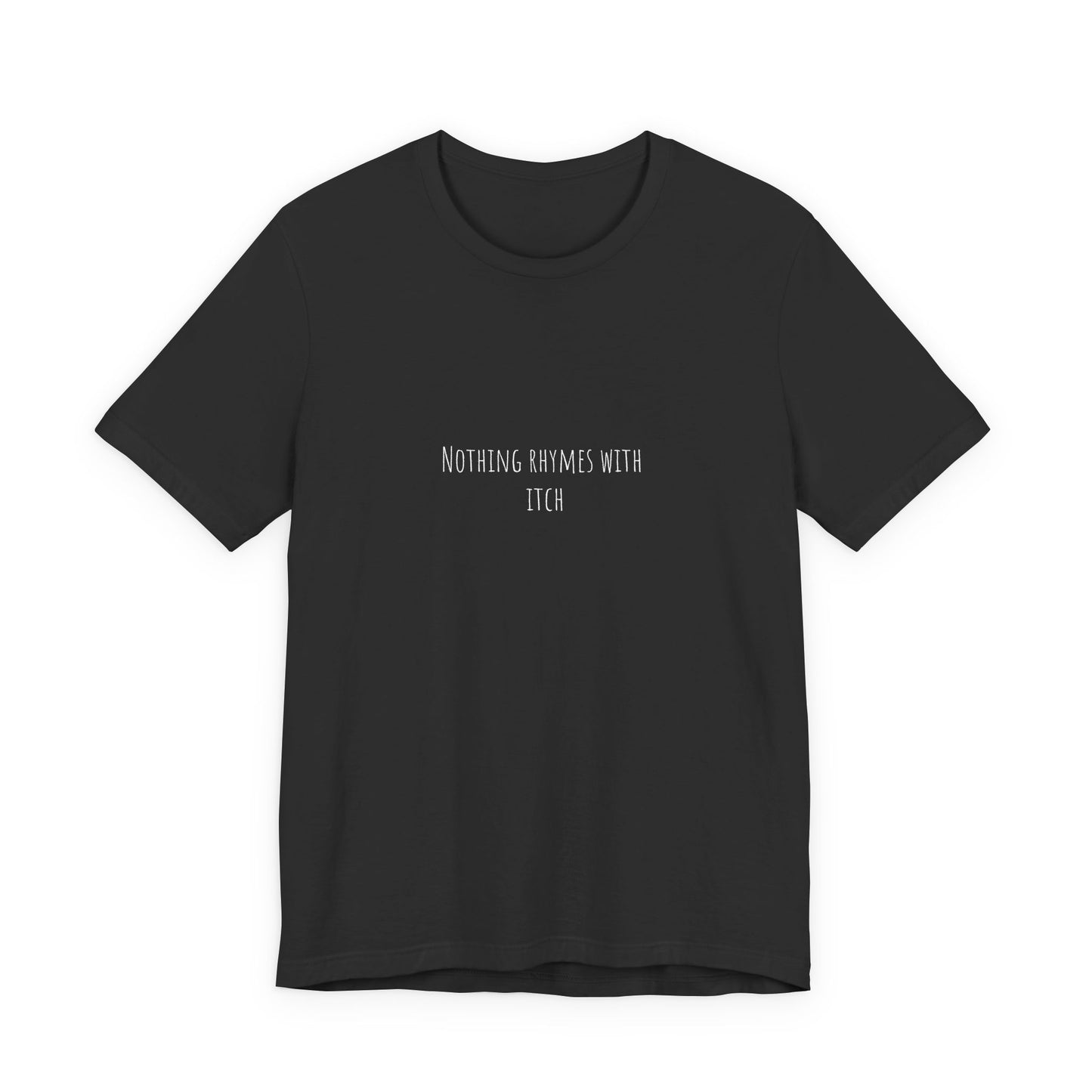 Nothing Rhymes With _itch Shirt – Funny Sarcastic Tee 