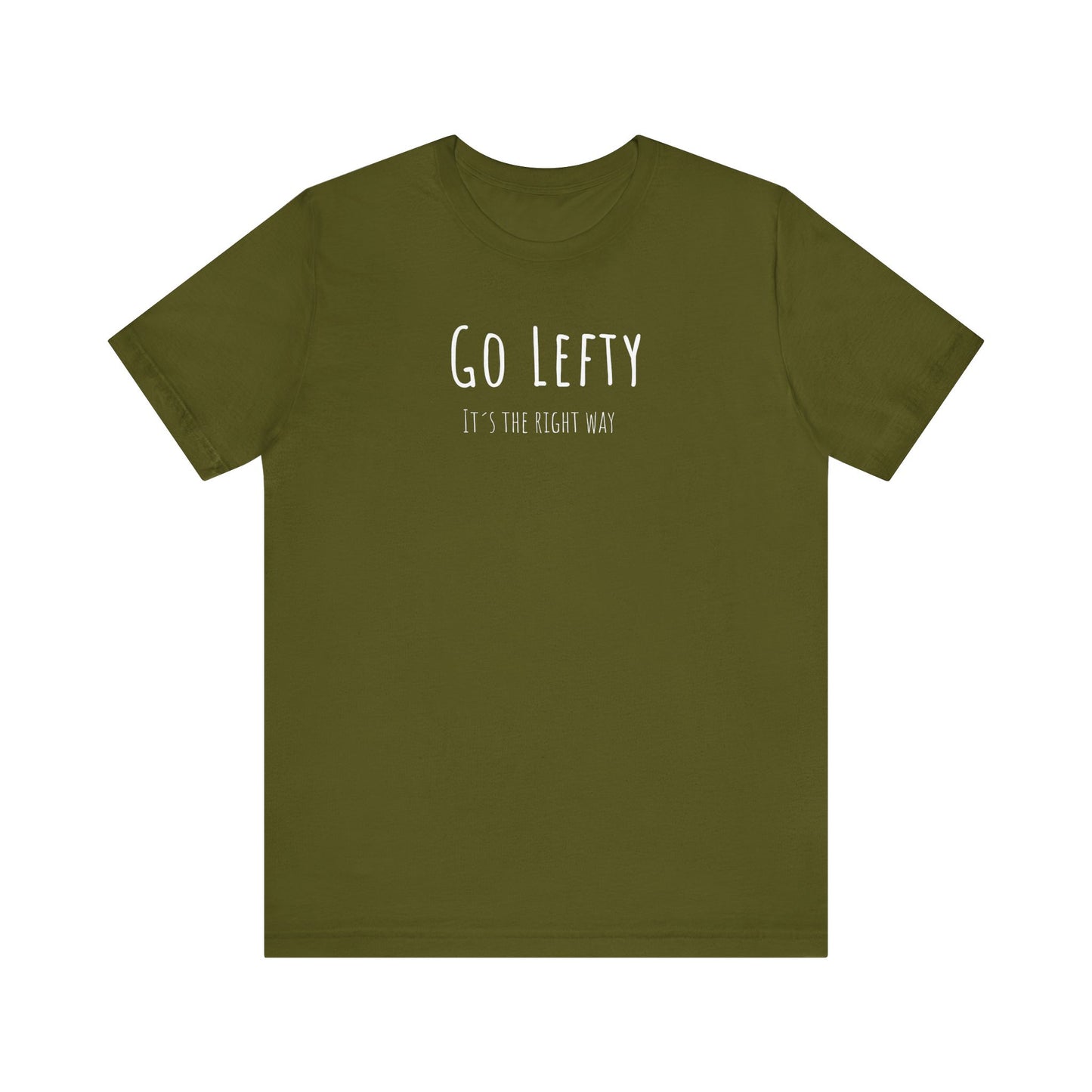 Go Lefty it's the right way on T-Shirt