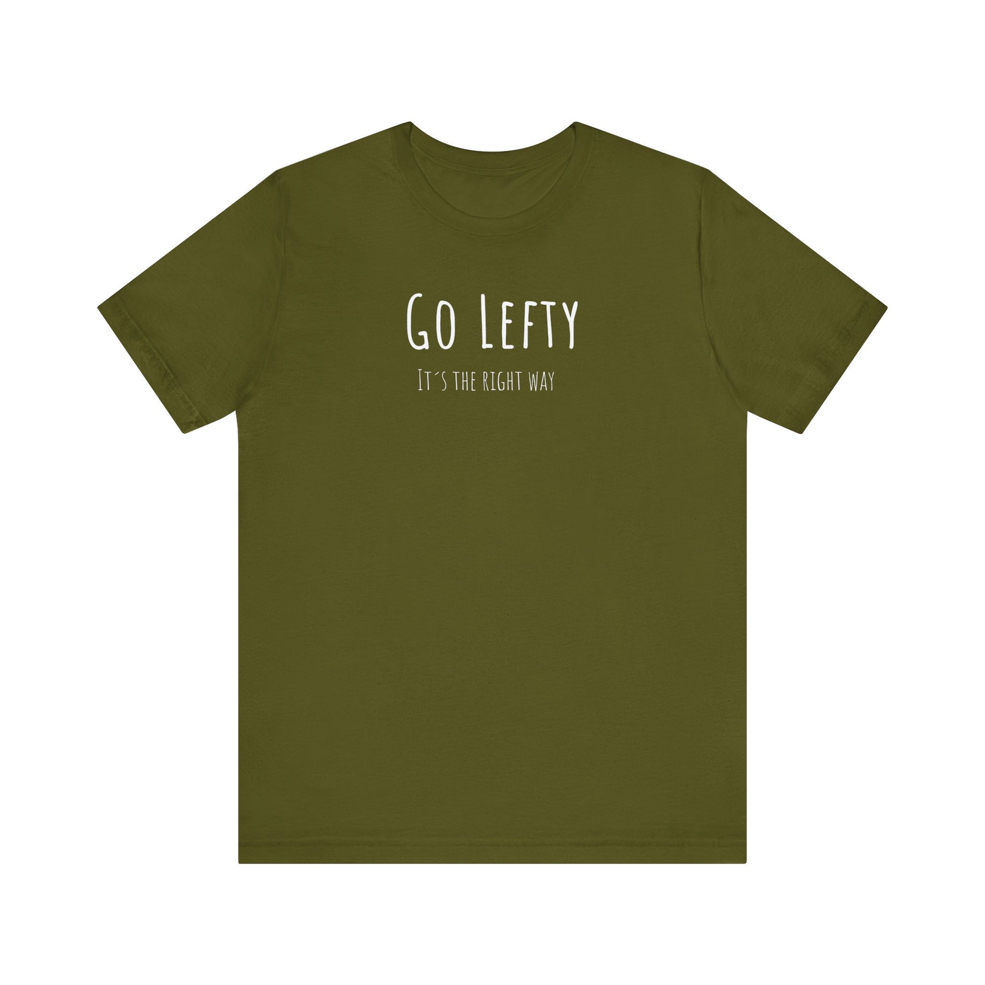 Go Lefty it's the right way on T-Shirt