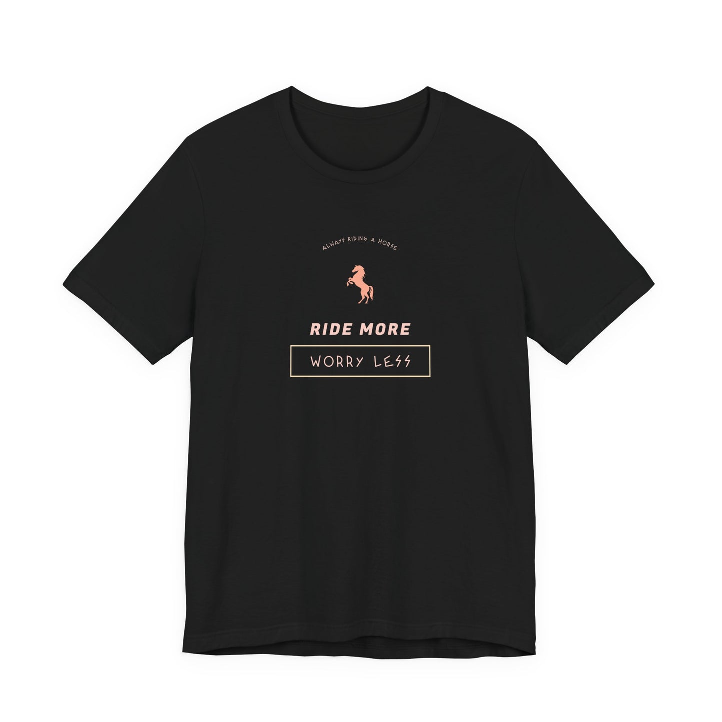 Black t-shirt with horse graphic and text 'Ride More Worry Less' on a white background