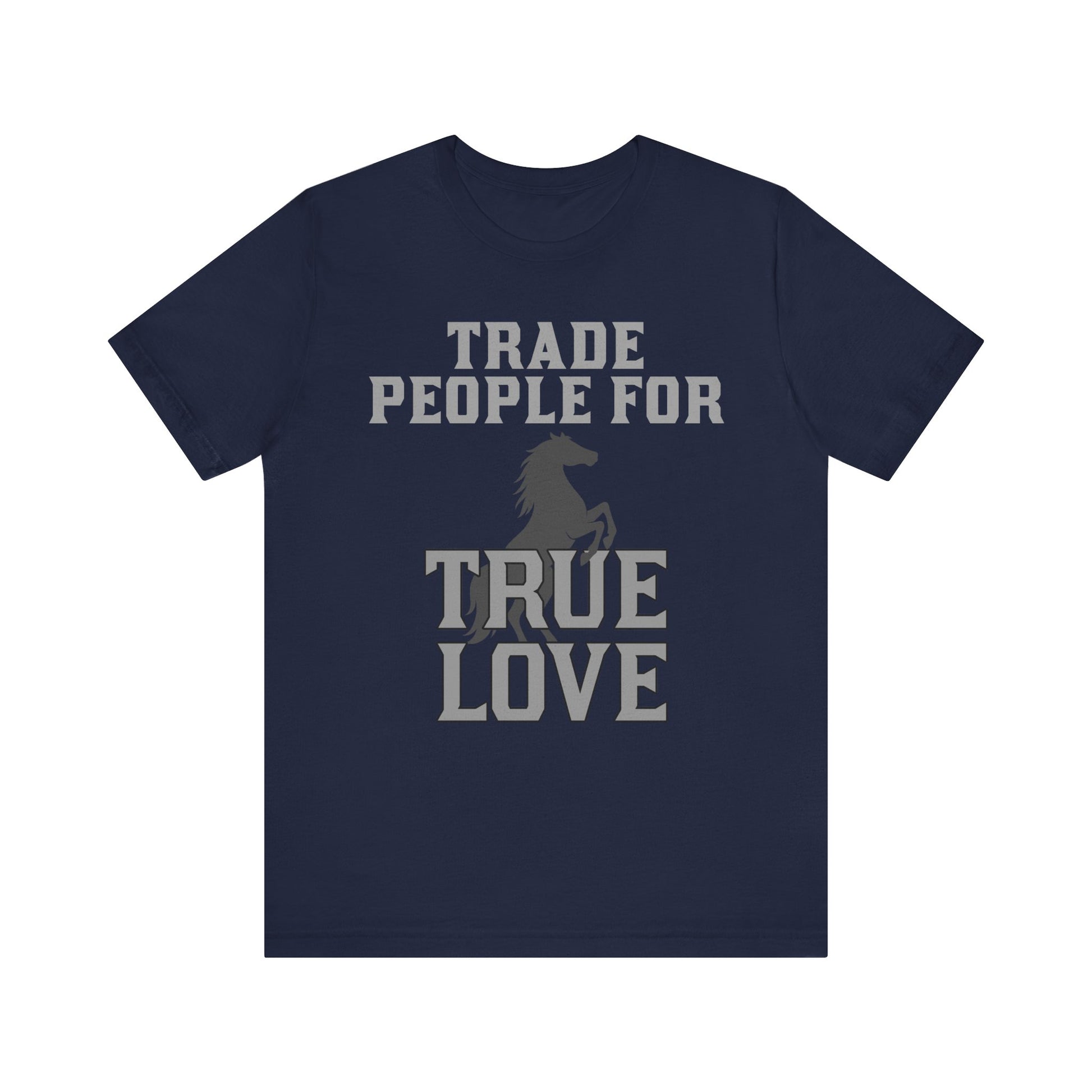 Trade people for True Love on a T-Shirt with white background