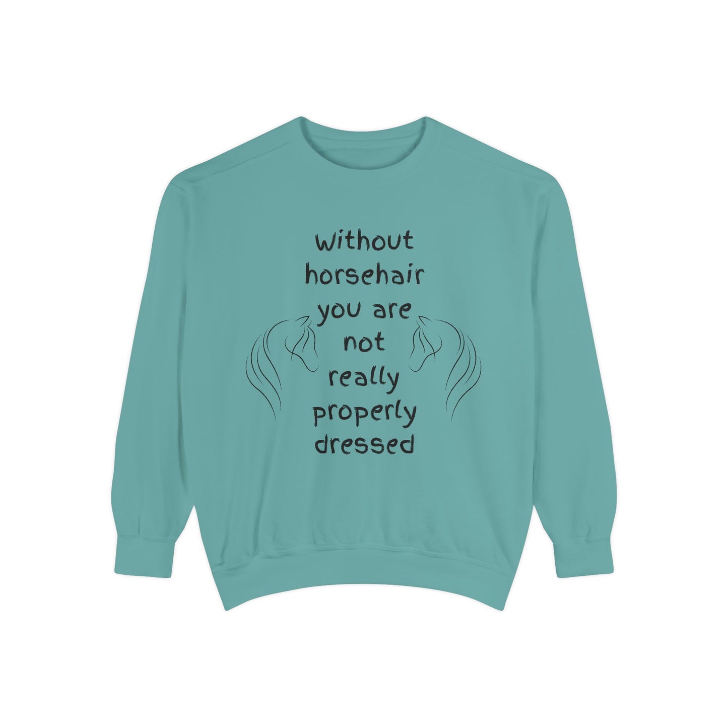 For the Love of Horse Hair, Horse Lover's Garment-Dyed Sweatshirt - Funny Quote Equestrian Fashion