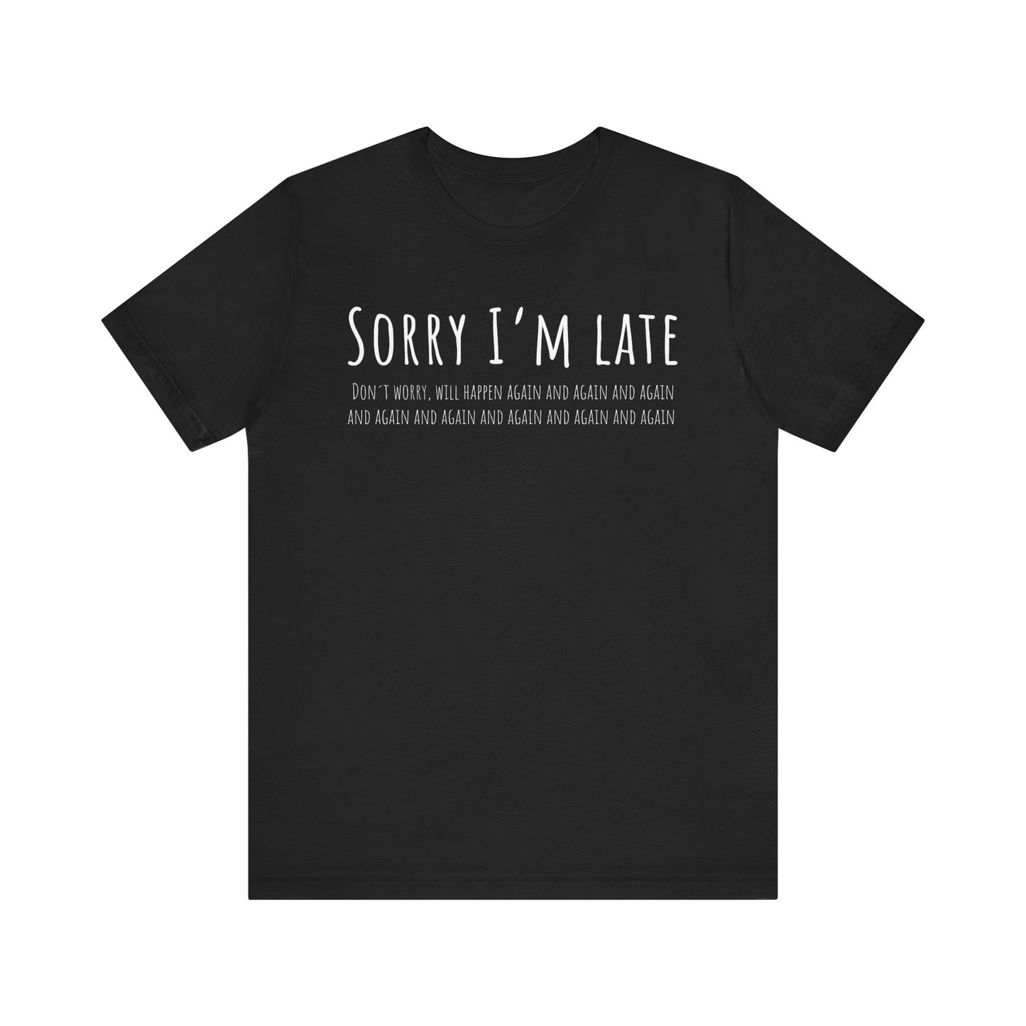Black t-shirt with white text 'Sorry I'm late' on a white background