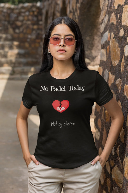 Padel Gift Woman wearing a black t-shirt with 'No Padel Today, Not by choice' text and a red heart symbol.